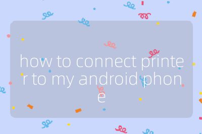 how to connect printer to my android phone